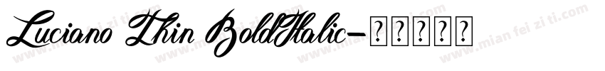 Luciano Thin BoldItalic字体转换